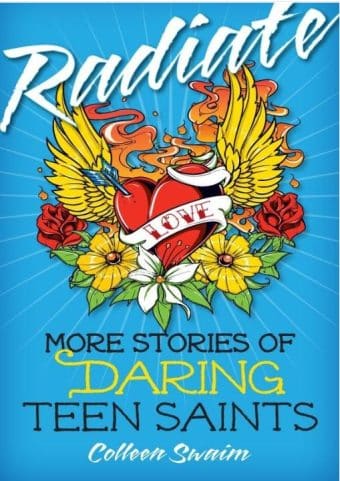 Radiate: More Stories of Daring Teen Saints