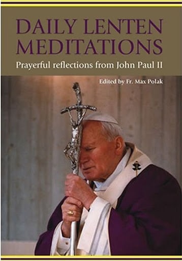 Daily Lenten Meditations: Prayerful Reflections from John Paul Ii