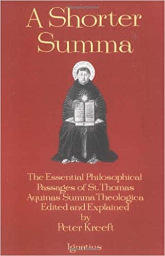 A Shorter Summa:the Essential Philosophical Passages of St. Thomas Aquinas Summa Theologica
