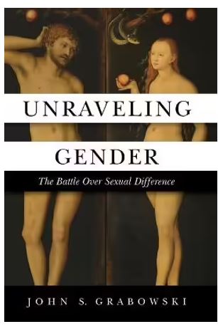 Unraveling Gender:  the Battle Over Sexual Difference