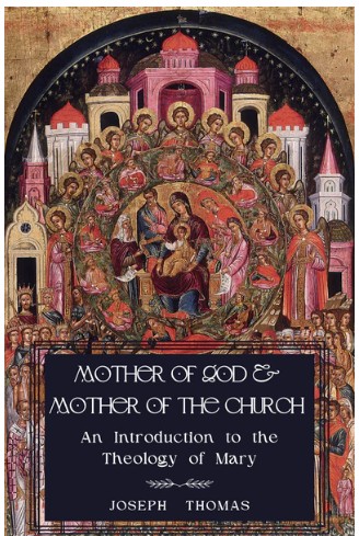 Mother of God and Mother of the Church: An Introduction to the Theology of Mary