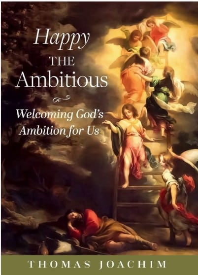 Happy The Ambitious: Welcoming God's Ambition For Us