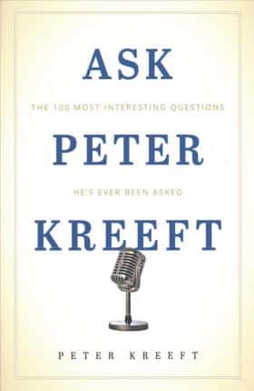 Ask Peter Kreeft: the 100 Most Interesting Questions He Has Ever Been Asked