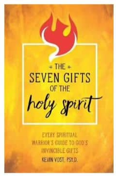 Seven Gifts of the Holy Spirit Every Spiritual Warrior's Guide to God's Invincible Gifts