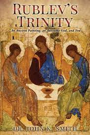 Rublev's Trinity: an Ancient Painting, an Awesome God, and You