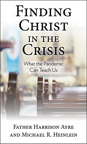 Finding Christ in the Crisis: What the Pandemic can Teach Us