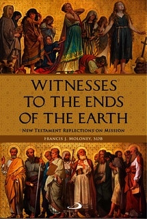 Witnesses to the Ends of the Earth: New Testament Reflections on Mission