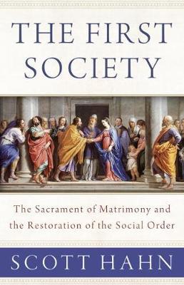 The First Society: the Sacrament of Matrimony and the Restoration of the Social Order