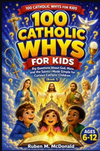 100 Catholic Whys for Kids