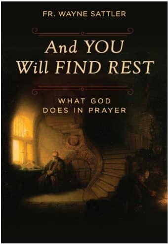And You Will Find Rest: What God Does in Prayer